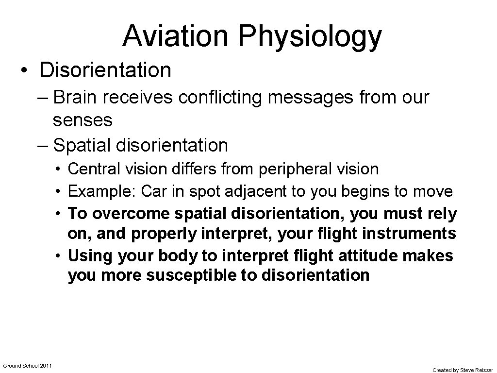 Aviation Physiology • Disorientation – Brain receives conflicting messages from our senses – Spatial