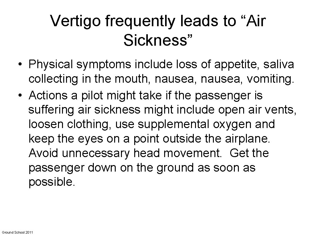 Vertigo frequently leads to “Air Sickness” • Physical symptoms include loss of appetite, saliva