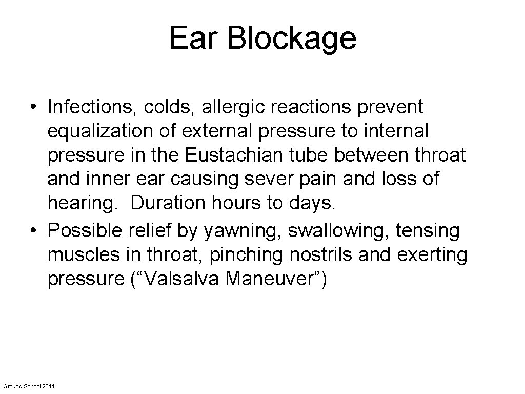 Ear Blockage • Infections, colds, allergic reactions prevent equalization of external pressure to internal