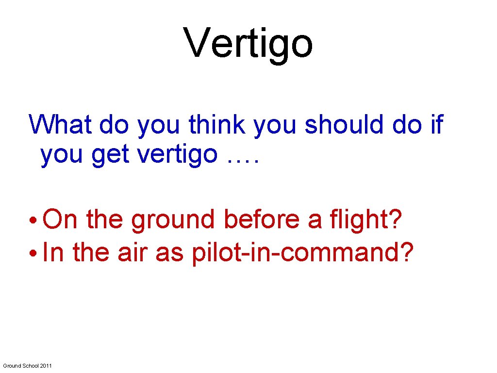 Vertigo What do you think you should do if you get vertigo …. •