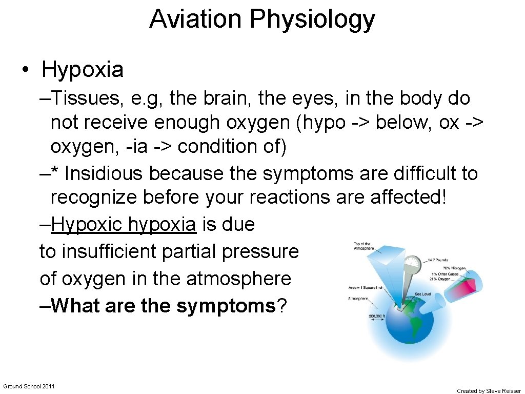 Aviation Physiology • Hypoxia –Tissues, e. g, the brain, the eyes, in the body