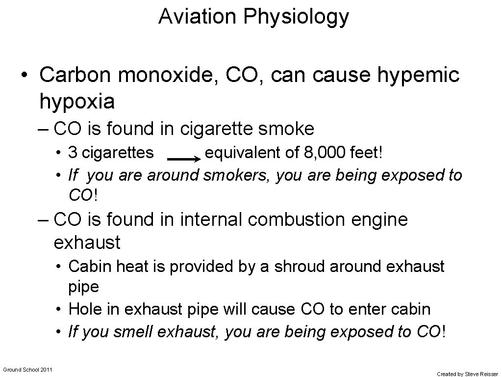 Aviation Physiology • Carbon monoxide, CO, can cause hypemic hypoxia – CO is found