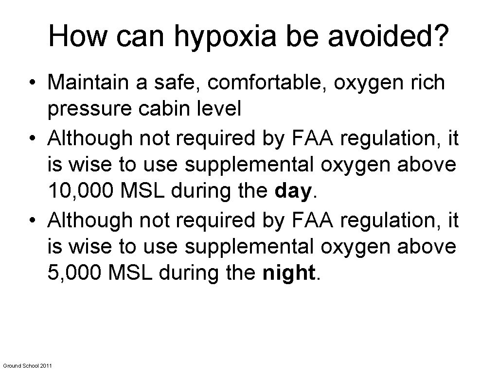 How can hypoxia be avoided? • Maintain a safe, comfortable, oxygen rich pressure cabin