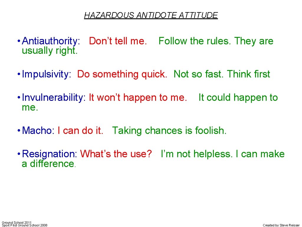 HAZARDOUS ANTIDOTE ATTITUDE • Antiauthority: Don’t tell me. usually right. Follow the rules. They