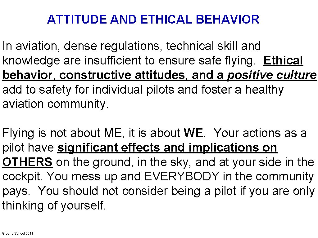 ATTITUDE AND ETHICAL BEHAVIOR In aviation, dense regulations, technical skill and knowledge are insufficient
