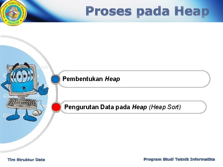 Proses pada Heap Pembentukan Heap Pengurutan Data pada Heap (Heap Sort) Tim Struktur Data