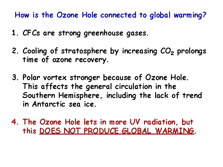 How is the Ozone Hole connected to global warming? 1. CFCs are strong greenhouse