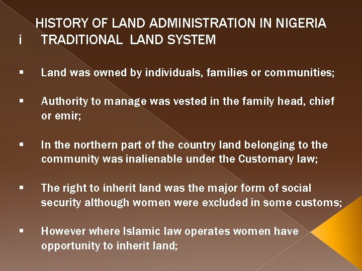 HISTORY OF LAND ADMINISTRATION IN NIGERIA i TRADITIONAL LAND SYSTEM § Land was owned
