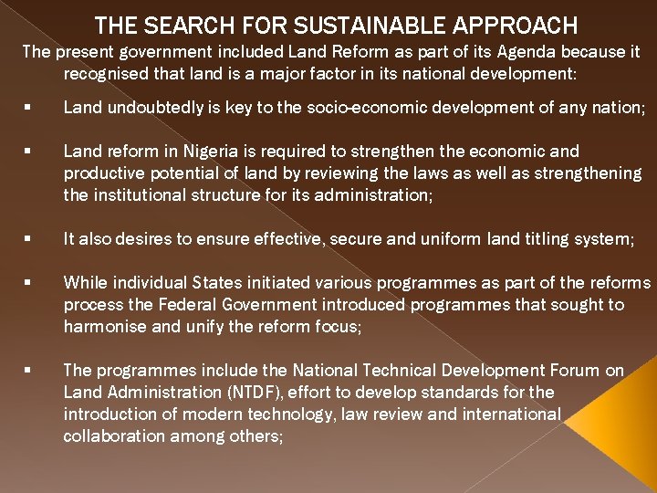 THE SEARCH FOR SUSTAINABLE APPROACH The present government included Land Reform as part of