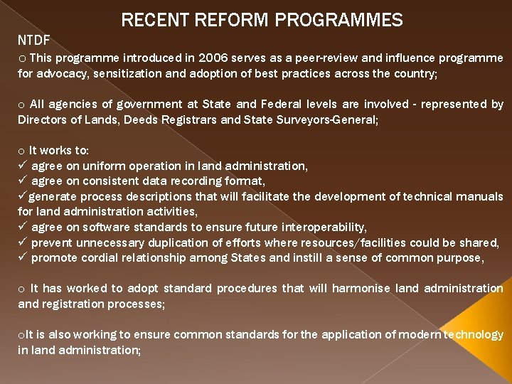 RECENT REFORM PROGRAMMES NTDF o This programme introduced in 2006 serves as a peer-review