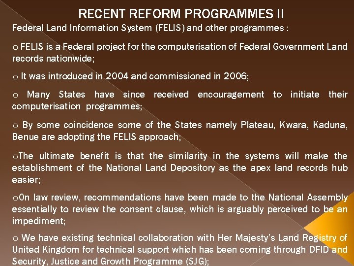 RECENT REFORM PROGRAMMES II Federal Land Information System (FELIS) and other programmes : o