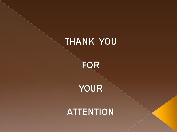 THANK YOU FOR YOUR ATTENTION 