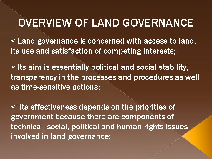OVERVIEW OF LAND GOVERNANCE üLand governance is concerned with access to land, its use