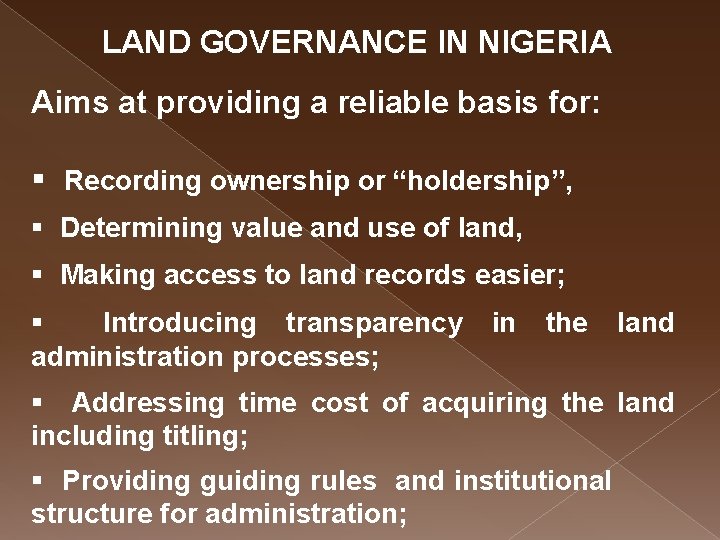 LAND GOVERNANCE IN NIGERIA Aims at providing a reliable basis for: § Recording ownership