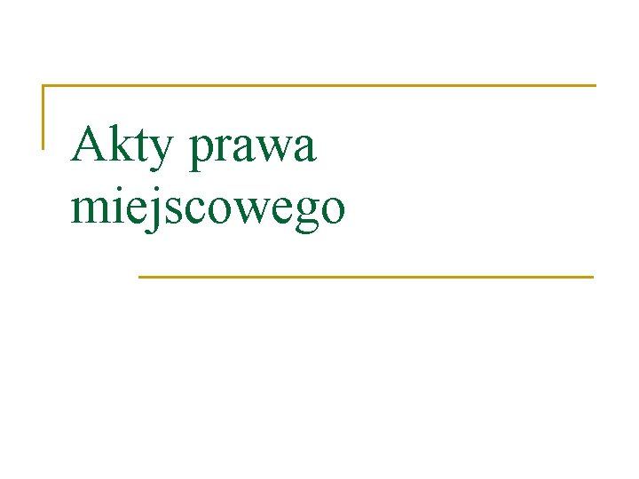 Akty prawa miejscowego 