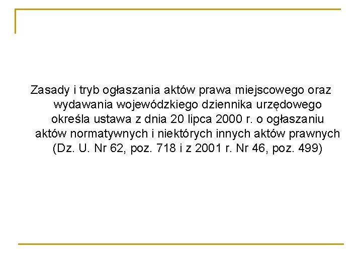 Zasady i tryb ogłaszania aktów prawa miejscowego oraz wydawania wojewódzkiego dziennika urzędowego określa ustawa