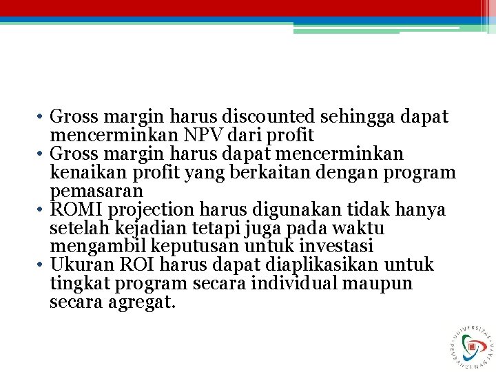  • Gross margin harus discounted sehingga dapat mencerminkan NPV dari profit • Gross