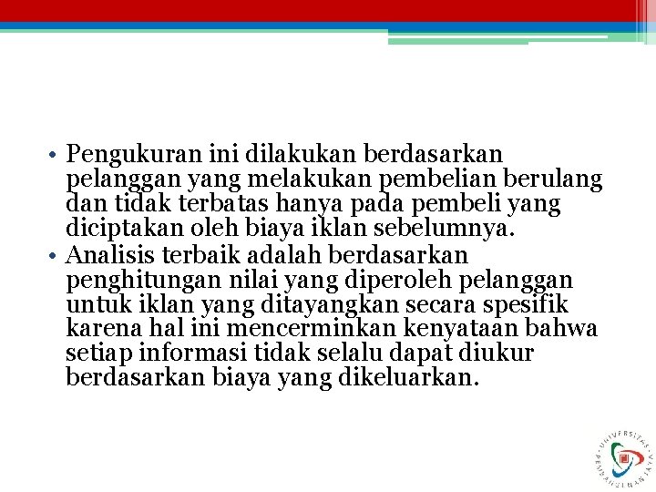  • Pengukuran ini dilakukan berdasarkan pelanggan yang melakukan pembelian berulang dan tidak terbatas