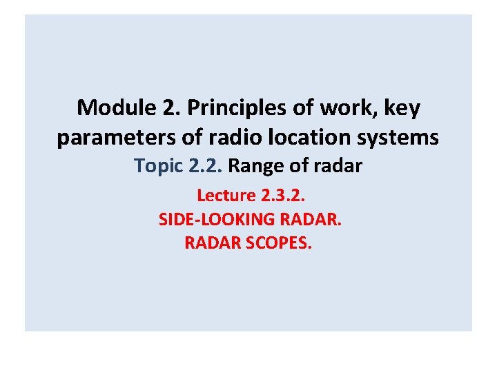 Module 2. Principles of work, key parameters of radio location systems Topic 2. 2.