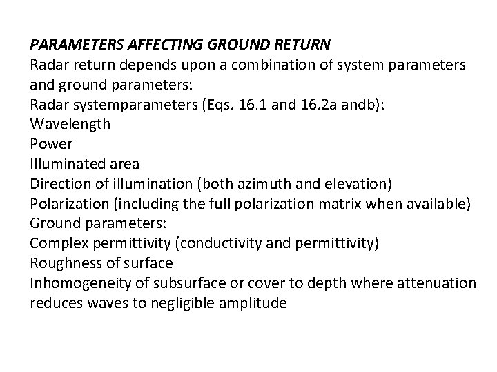 PARAMETERS AFFECTING GROUND RETURN Radar return depends upon a combination of system parameters and