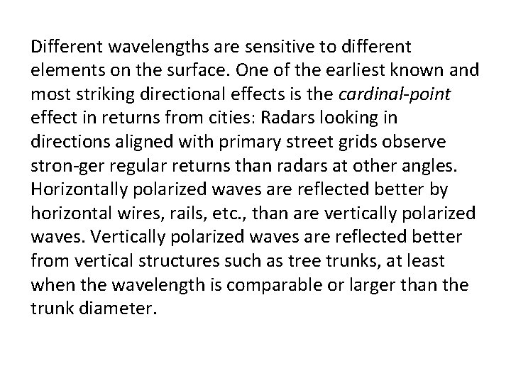 Different wavelengths are sensitive to different elements on the surface. One of the earliest