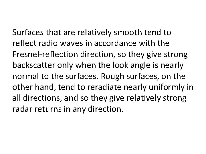 Surfaces that are relatively smooth tend to reflect radio waves in accordance with the