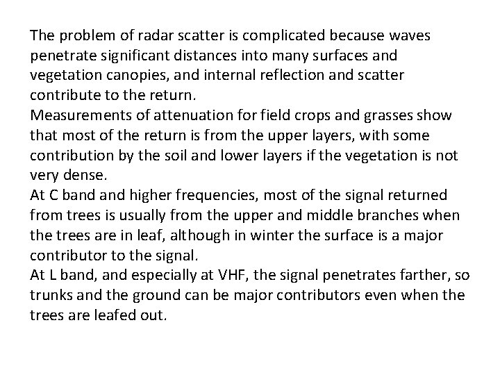 The problem of radar scatter is complicated because waves penetrate significant distances into many
