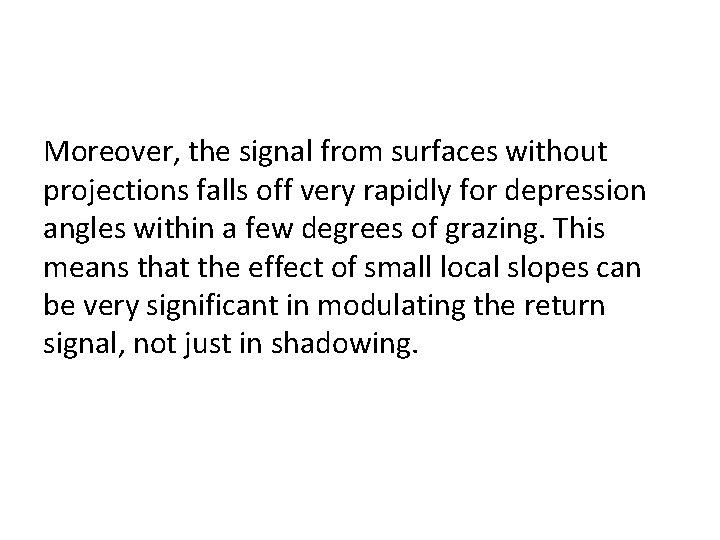 Moreover, the signal from surfaces without projections falls off very rapidly for depression angles