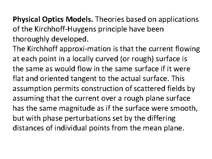 Physical Optics Models. Theories based on applications of the Kirchhoff Huygens principle have been