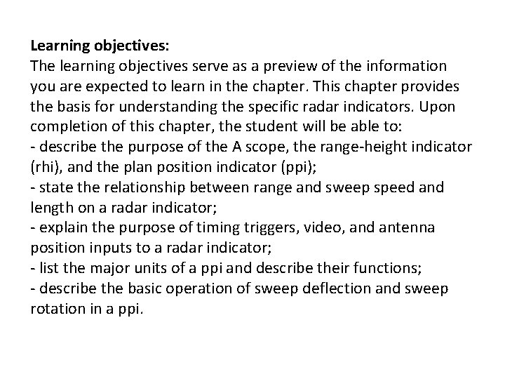 Learning objectives: The learning objectives serve as a preview of the information you are