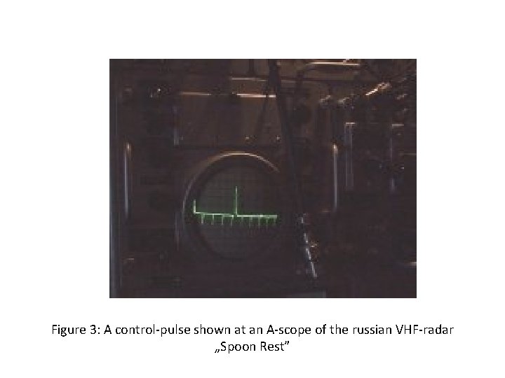 Figure 3: A control pulse shown at an A scope of the russian VHF