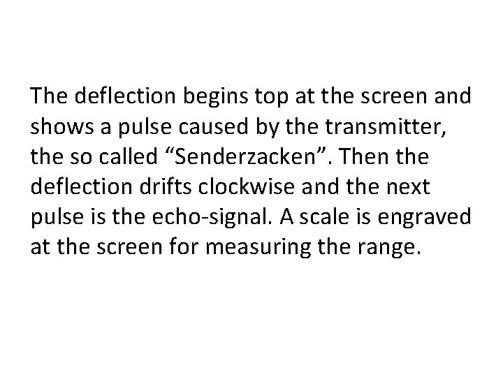 The deflection begins top at the screen and shows a pulse caused by the