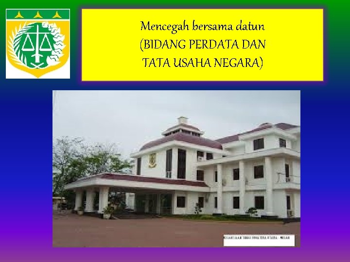 Mencegah bersama datun (BIDANG PERDATA DAN TATA USAHA NEGARA) 