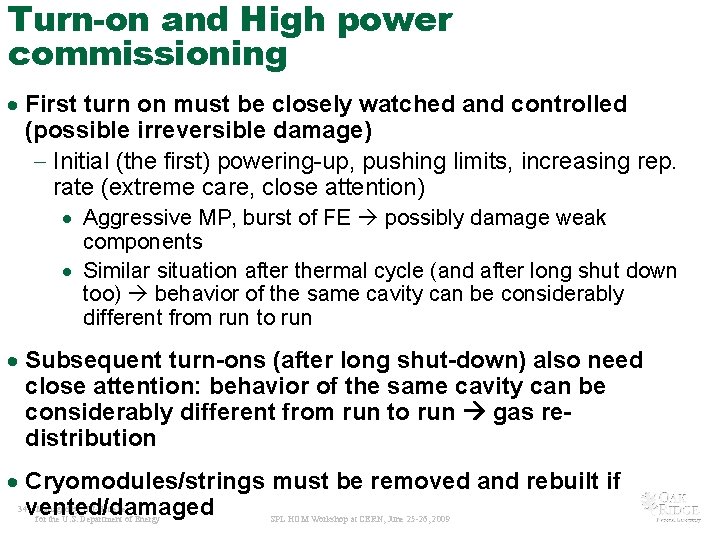 Turn-on and High power commissioning · First turn on must be closely watched and