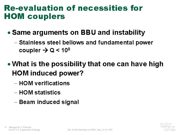 Re-evaluation of necessities for HOM couplers · Same arguments on BBU and instability - Re-evaluation of necessities for HOM couplers · Same arguments on BBU and instability -