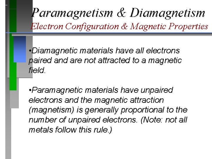 Paramagnetism & Diamagnetism Electron Configuration & Magnetic Properties • Diamagnetic materials have all electrons