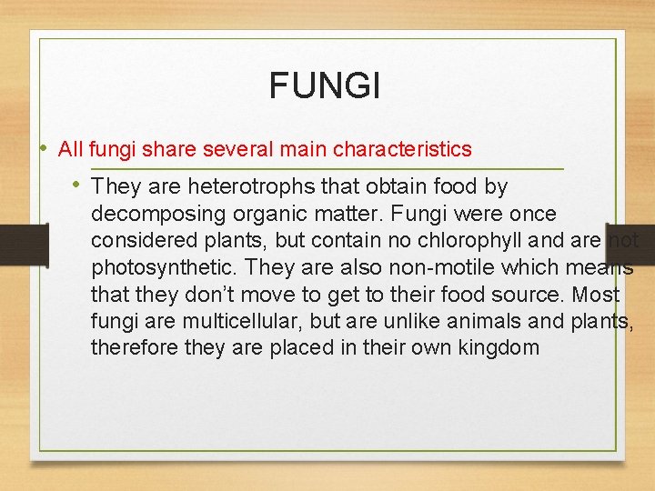 FUNGI • All fungi share several main characteristics • They are heterotrophs that obtain