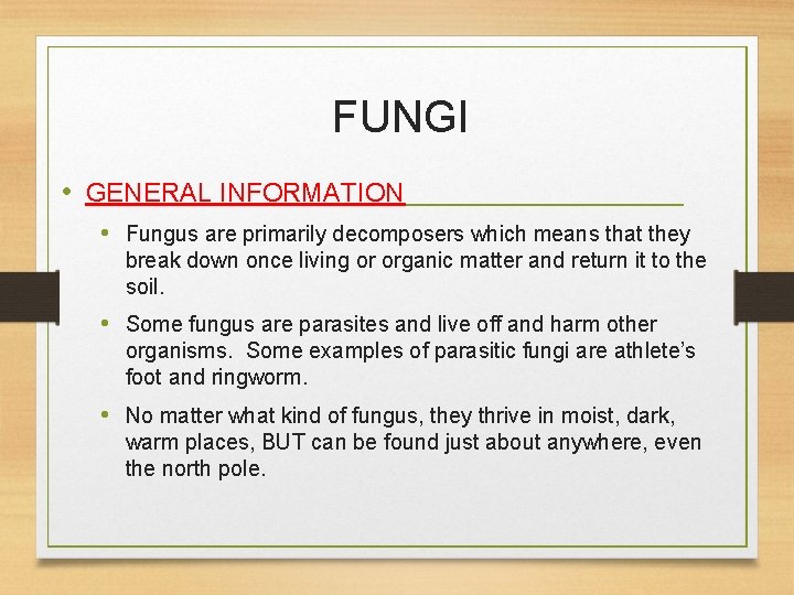 FUNGI • GENERAL INFORMATION • Fungus are primarily decomposers which means that they break
