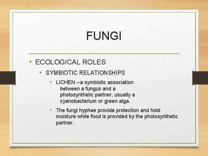 FUNGI • ECOLOGICAL ROLES • SYMBIOTIC RELATIONSHIPS • LICHEN --a symbiotic association between a