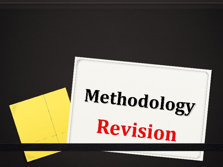 Methodolo gy Revision Ethical guidelines Informed consent Participants