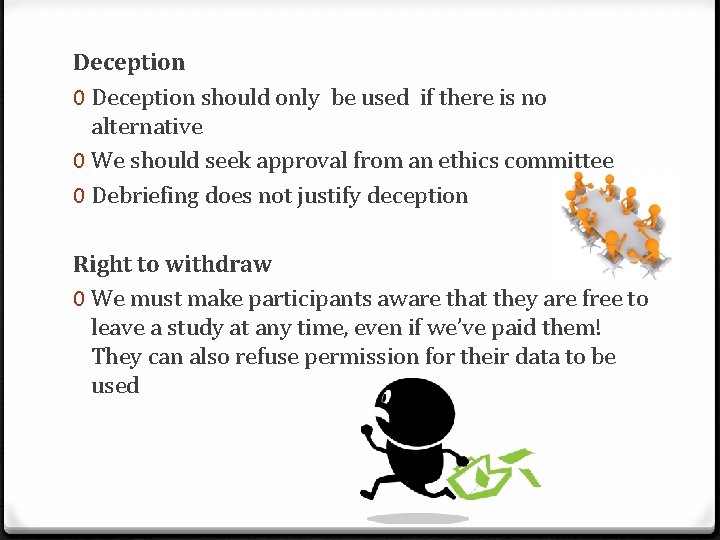 Deception 0 Deception should only be used if there is no alternative 0 We