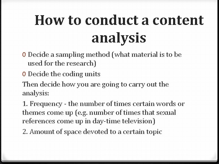 How to conduct a content analysis 0 Decide a sampling method (what material is