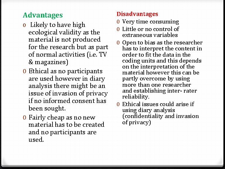 Advantages Likely to have high ecological validity as the material is not produced for