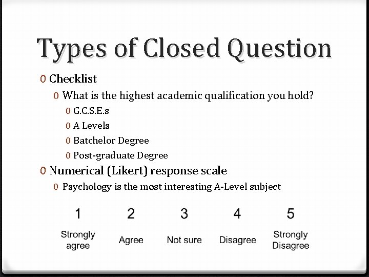 Types of Closed Question 0 Checklist 0 What is the highest academic qualification you