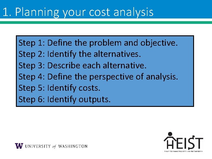 1. Planning your cost analysis Step 1: Define the problem and objective. Steps 1 1. Planning your cost analysis Step 1: Define the problem and objective. Steps 1