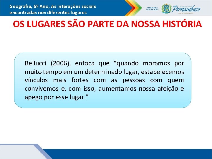 Geografia, 6º Ano, As interações sociais encontradas nos diferentes lugares OS LUGARES SÃO PARTE