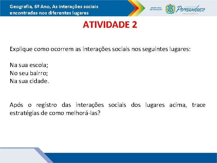 Geografia, 6º Ano, As interações sociais encontradas nos diferentes lugares ATIVIDADE 2 Explique como