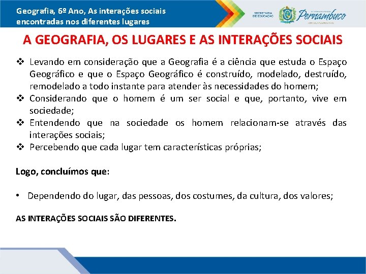 Geografia, 6º Ano, As interações sociais encontradas nos diferentes lugares A GEOGRAFIA, OS LUGARES