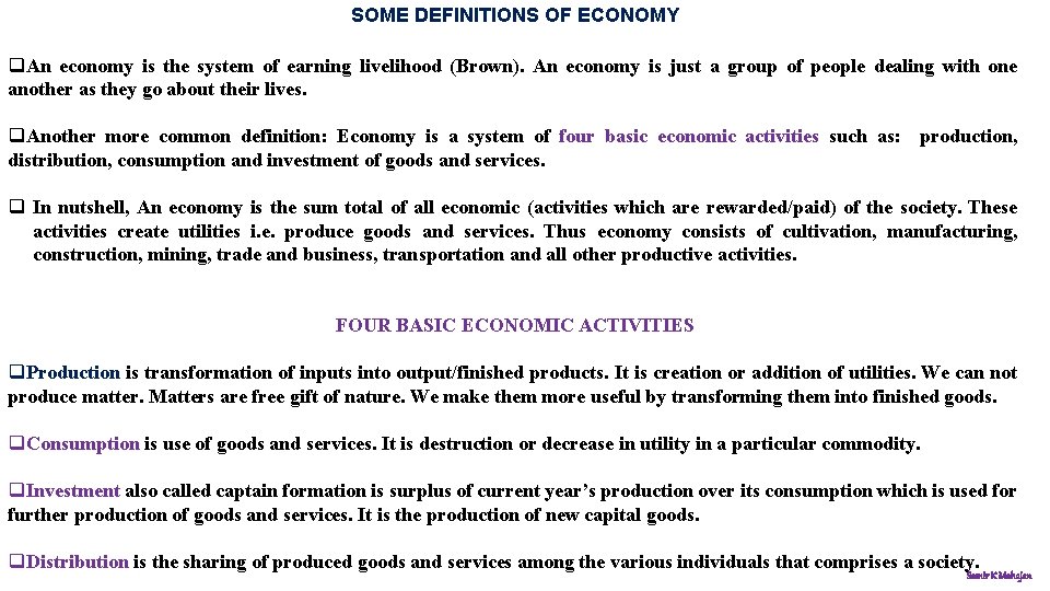 SOME DEFINITIONS OF ECONOMY q. An economy is the system of earning livelihood (Brown).