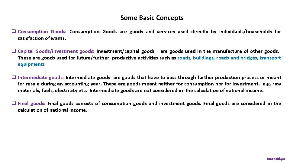 Some Basic Concepts q Consumption Goods: Consumption Goods are goods and services used directly